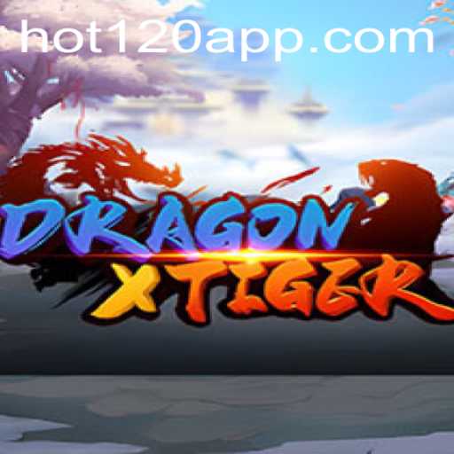 Exploring DragonXTiger: A Thrilling Adventure with Hot120